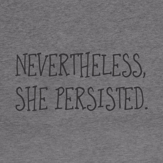 Nevertheless, She Persisted (Text) by MorelandPrint